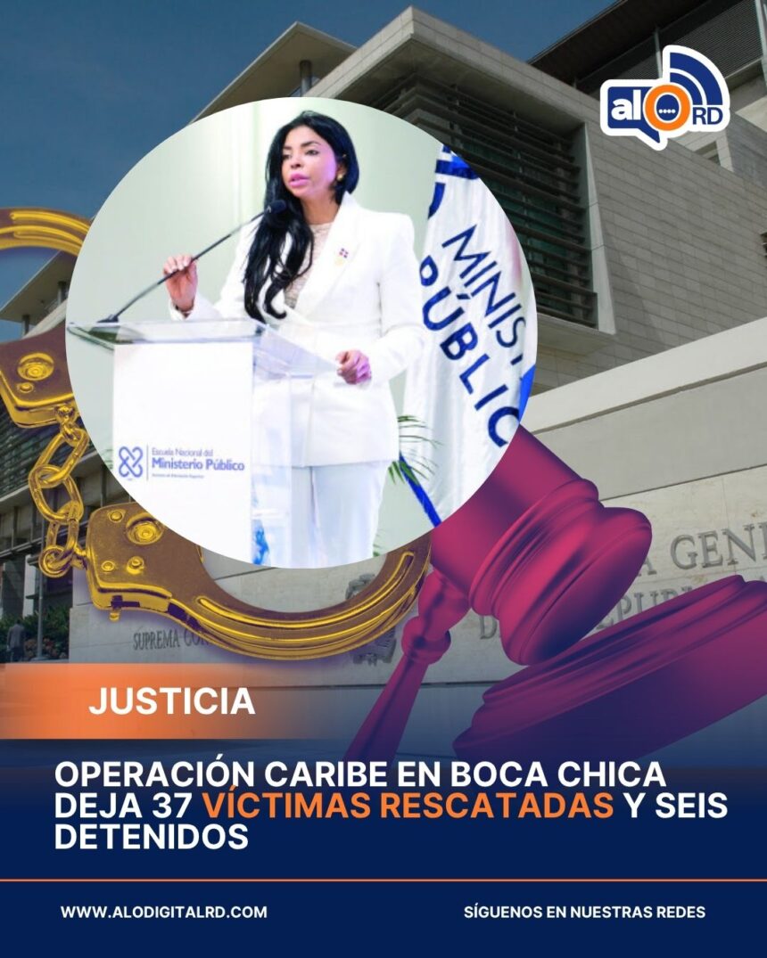 Operación Caribe en Boca Chica deja 37 víctimas rescatadas y seis detenidos