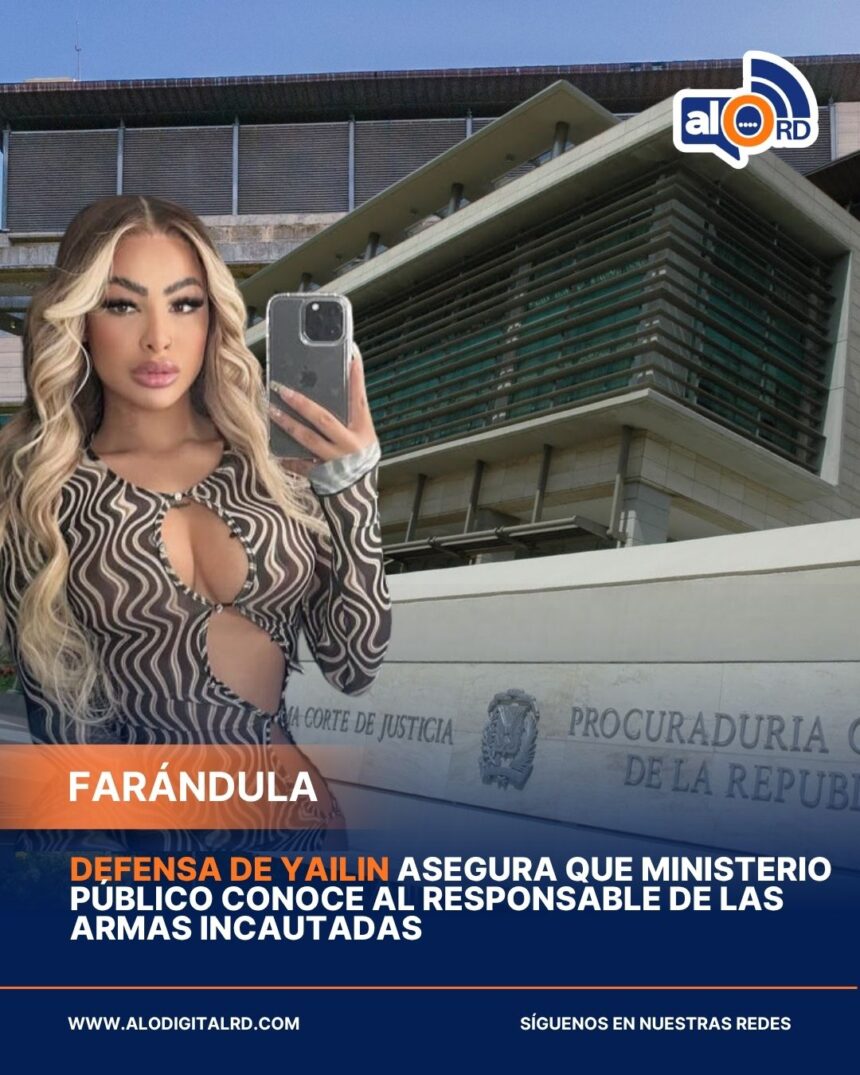 Defensa de Yailin asegura que Ministerio Público conoce al responsable de las armas incautadas