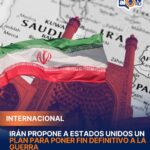 Irán propone a Estados Unidos un plan para poner fin definitivo a la guerra