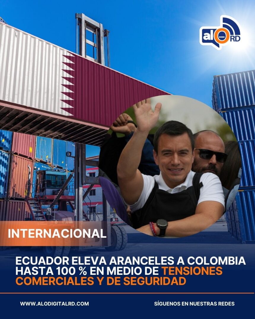 Ecuador eleva aranceles a Colombia hasta 100 % en medio de tensiones comerciales y de seguridad