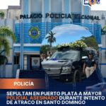 Sepultan en Puerto Plata a mayor policial asesinado durante intento de atraco en Santo Domingo