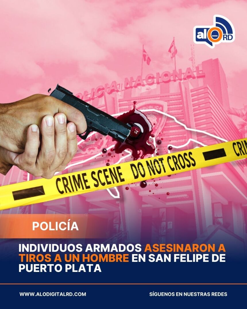 Individuos armados asesinaron a tiros a un hombre en San Felipe de Puerto Plata