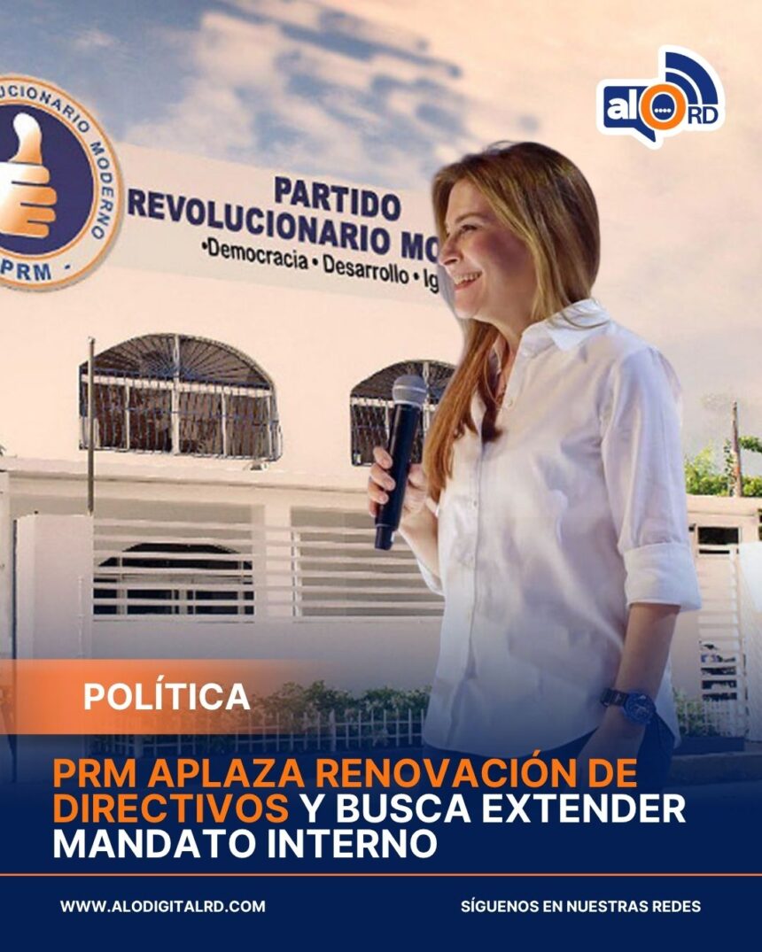PRM aplaza renovación de directivos y busca extender mandato interno