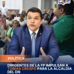 Dirigentes de la FP impulsan a Tobías Crespo para la alcaldía del DN