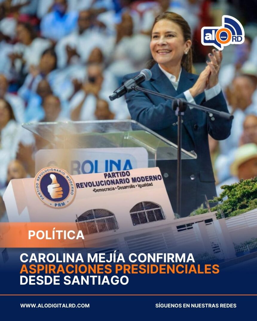Carolina Mejía confirma aspiraciones presidenciales desde Santiago
