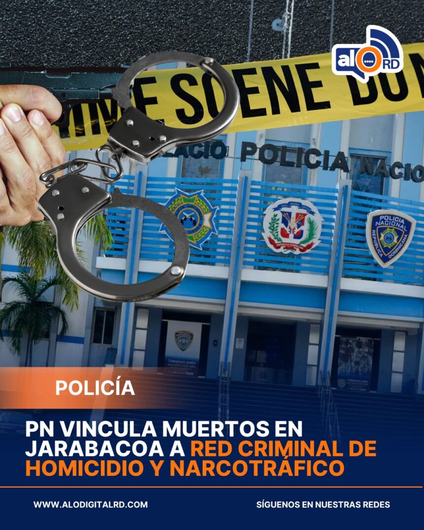 Policía vincula doble homicidio en Jarabacoa con red de narcotráfico