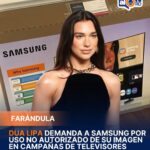 Dua Lipa demanda a Samsung por uso no autorizado de su imagen en campañas de televisores